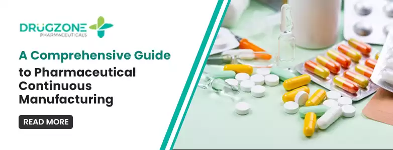 A Comprehensive Guide to Pharmaceutical Continuous Manufacturing