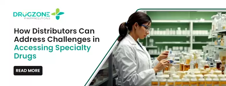 How Distributors Can Address Challenges in Accessing Specialty Drugs