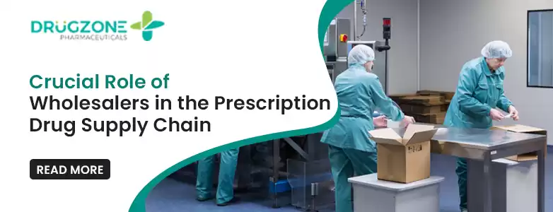 Crucial Role of Wholesalers in the Prescription Drug Supply Chain