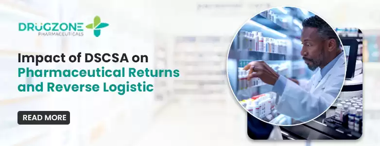 The Impact of DSCSA on Pharmaceutical Returns and Reverse Logistics