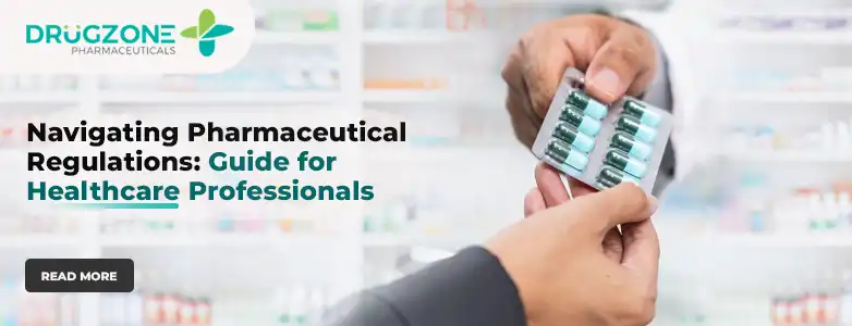 Navigating Pharmaceutical Regulations: A Guide for Healthcare Professionals