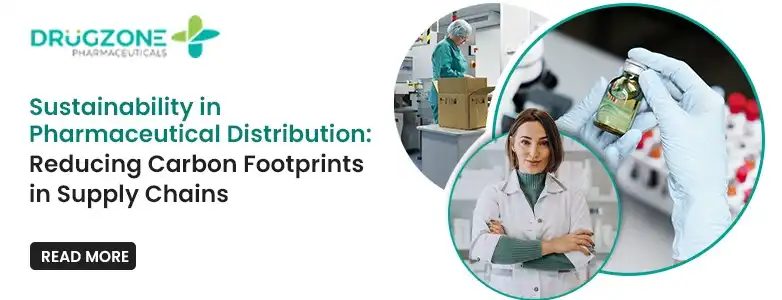 Sustainability in Pharmaceutical Distribution: Reducing Carbon Footprints in Supply Chains