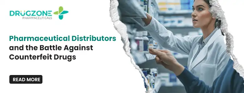 Pharmaceutical Distributors and the Battle Against Counterfeit Drugs