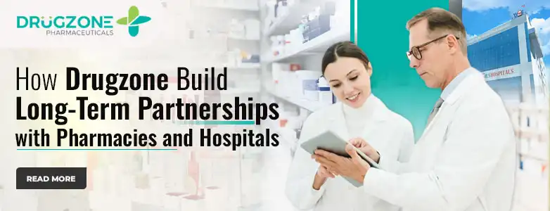How Drugzone Builds Long-Term Partnerships with Pharmacies and Hospitals