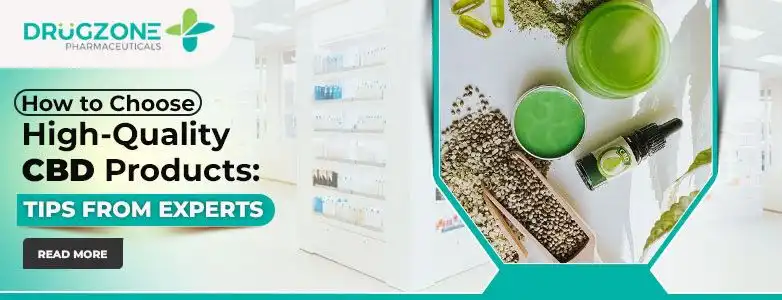 How to Choose High-Quality CBD Products: Tips from Experts