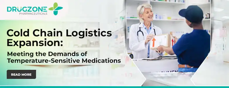 Cold Chain Logistics Expansion: Meeting the Demands of Temperature-Sensitive Medications