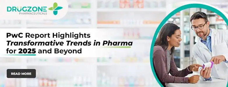 PwC Report Highlights Transformative Trends in Pharma for 2025 and Beyond