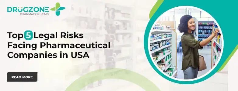 Top 5 Legal Risks Facing Pharmaceutical Companies in USA