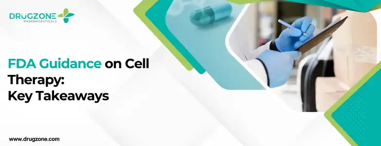 FDA Guidance on Cell Therapy: Key Takeaways